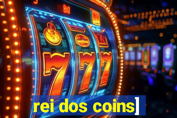 rei dos coins]